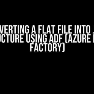 Converting a Flat File into JSON Structure using ADF (Azure Data Factory)