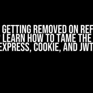 Cookies getting Removed on Refresh or Reload? Learn How to Tame the Beast in Express, Cookie, and JWT!