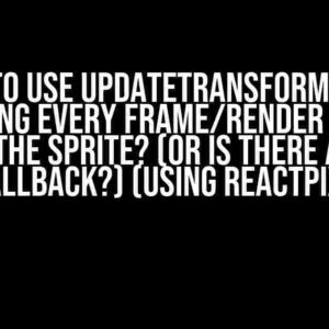 How to use updateTransform to do something every frame/render WITHOUT moving the sprite? (or is there a better callback?) (Using ReactPixi)