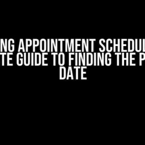 Mastering Appointment Scheduling: The Ultimate Guide to Finding the Perfect Date