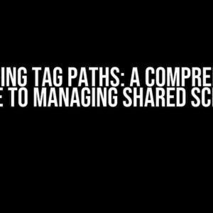 Mastering Tag Paths: A Comprehensive Guide to Managing Shared Scripts