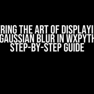 Mastering the Art of Displaying SVG with Gaussian Blur in wxPython: A Step-by-Step Guide