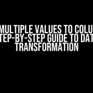 Pivot Multiple Values to Columns: A Step-by-Step Guide to Data Transformation