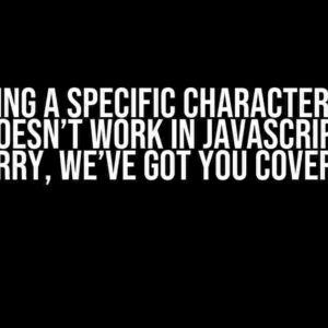 Replacing a Specific Character from a String Doesn’t Work in JavaScript? Don’t Worry, We’ve Got You Covered!