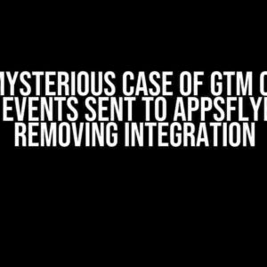 The Mysterious Case of GTM on iOS Keeping Events Sent to Appsflyer after Removing Integration