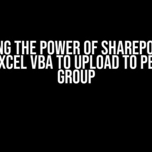 Unlocking the Power of SharePoint: How to Use Excel VBA to Upload to Person or Group