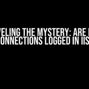 Unraveling the Mystery: Are Failed Connections Logged in IIS?