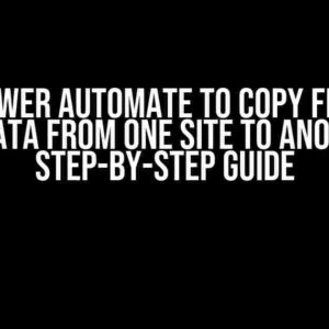 Using Power Automate to Copy Files with Metadata from One Site to Another: A Step-by-Step Guide